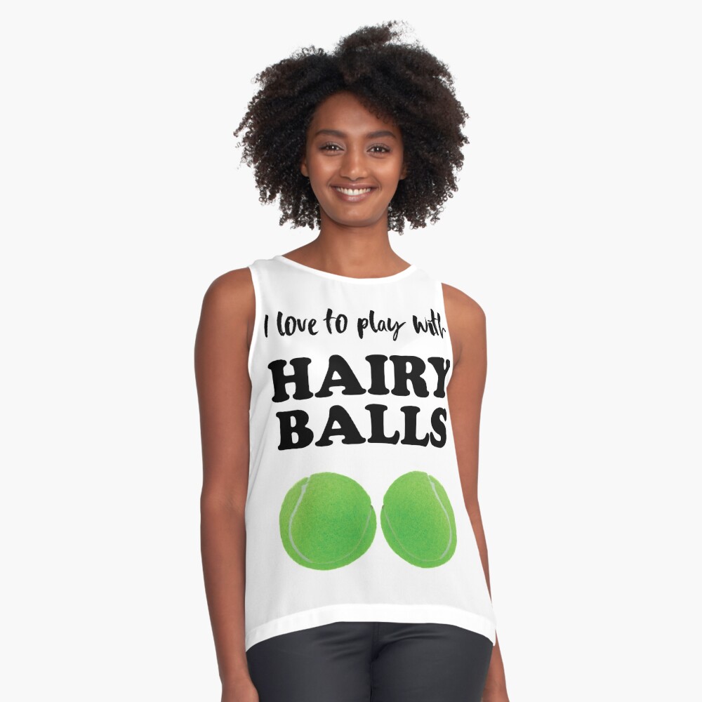 I love to play with hairy balls - funny tennis graphic