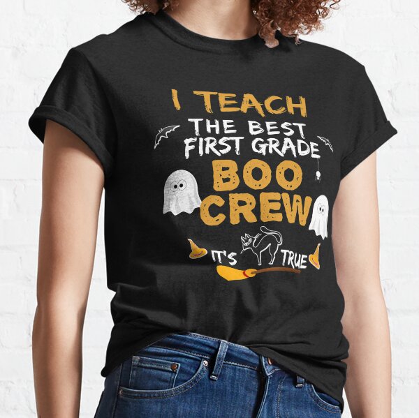 I Teach The Best First Grade Boo Crew Classic T-Shirt