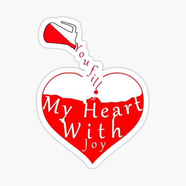 You fill My Heart with Joy Sticker