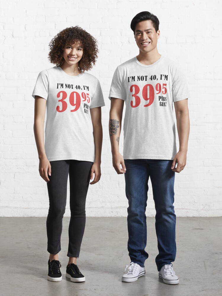 Funny 40th Birthday Gift (Plus Tax) Funny 40th Birthday Gift (Plus Tax)