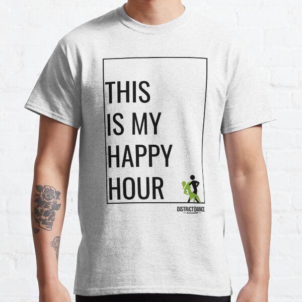 "This Is My Happy Hour" DDA Logo Classic T-Shirt