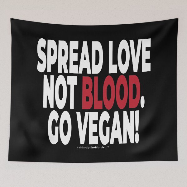 Item preview, Spread love not blood. Go vegan! - Vegan Activist Graphics #takingblindfoldsoff 89 designed and sold by blindfoldsoff.