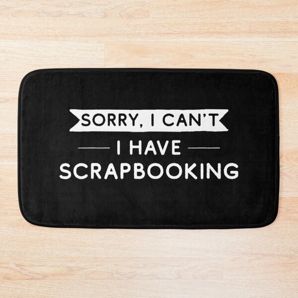 Item preview, Sorry I Can't I Have Scrapbooking designed and sold by teesaurus.