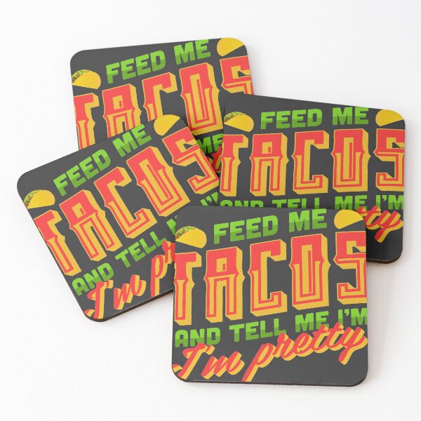 Item preview, Feed me Tacos and Tell me I'm Pretty designed and sold by Winston Gambro.