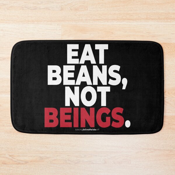 Item preview, Eat beans, not beings. - Vegan Activist Graphics #takingblindfoldsoff 95 designed and sold by blindfoldsoff.