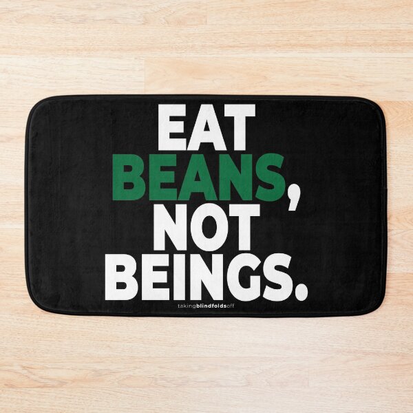 Item preview, Eat beans, not beings. - Vegan Activist Graphics #takingblindfoldsoff 96 designed and sold by blindfoldsoff.