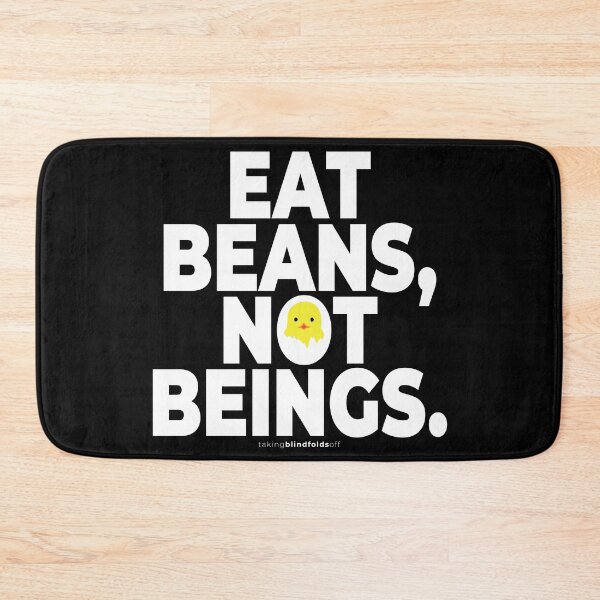 Item preview, Eat beans, not beings. - Vegan Activist Graphics #takingblindfoldsoff 97 designed and sold by blindfoldsoff.