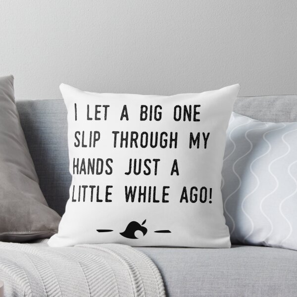 Item preview, I let a big one slip through my hands just a little while ago! designed and sold by joshal87.