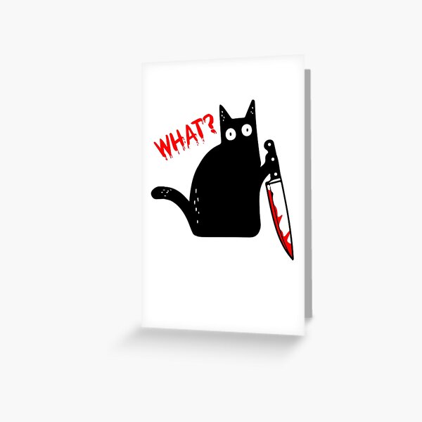 Funny Murderous Cat Holding Knife Halloween Costume - Black Cat WHAT? Greeting Card