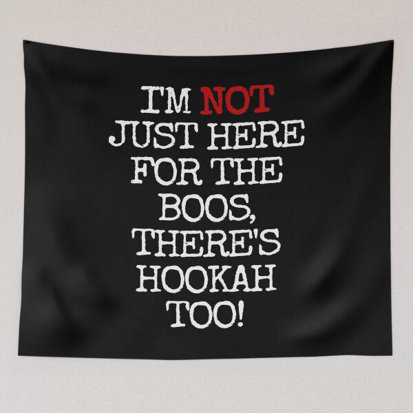 Item preview, I'M NOT JUST HERE FOR THE BOOS THERE'S HOOKAH. TOO #2 TEXT ONLY FUNNY BOOS AND HOOKAH SHIRTS AND APPAREL GIFT DESIGN designed and sold by GabiBlaze.