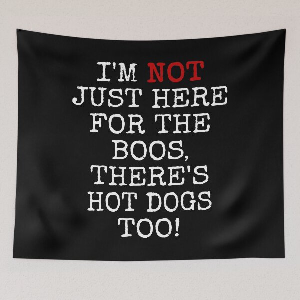 Item preview, I'M NOT JUST HERE FOR THE BOOS THERE'S HOT DOGS. TOO #2 TEXT ONLY FUNNY BOOS AND HOT DOG GIFT APPAREL designed and sold by GabiBlaze.