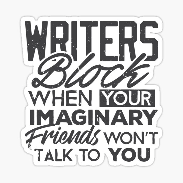Artikel-Vorschau von Writer Gift Writer's Block Imaginäre Freunde Author, designt und verkauft von Piperblue28.
