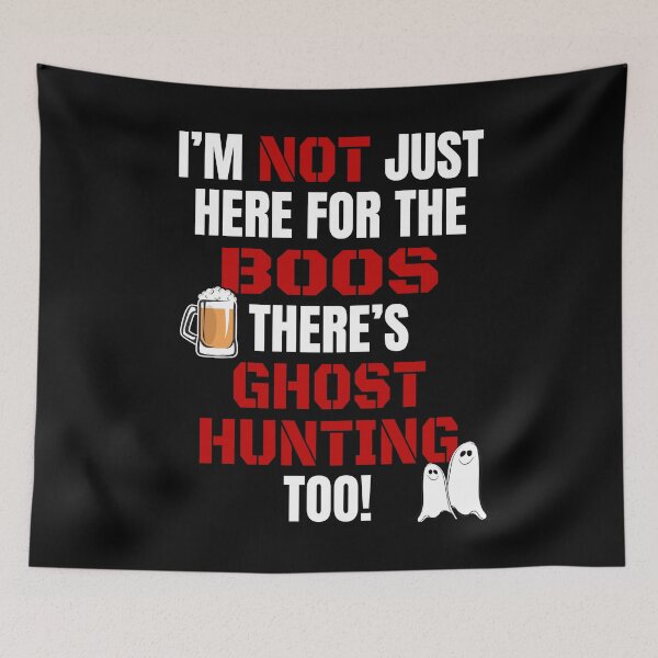 Item preview, I'M NOT JUST HERE FOR THE BOOS THERE'S GHOST HUNTING TOO #3 with Ghost Hunting Graphics Halloween Gift Apparel designed and sold by GabiBlaze.