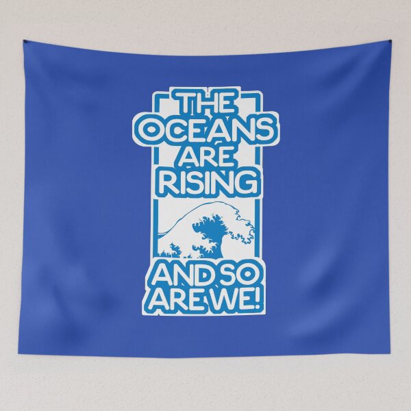 Item preview, The Oceans Are Rising and So Are We!- Activism Against Climate Crisis designed and sold by Merch-Tees.