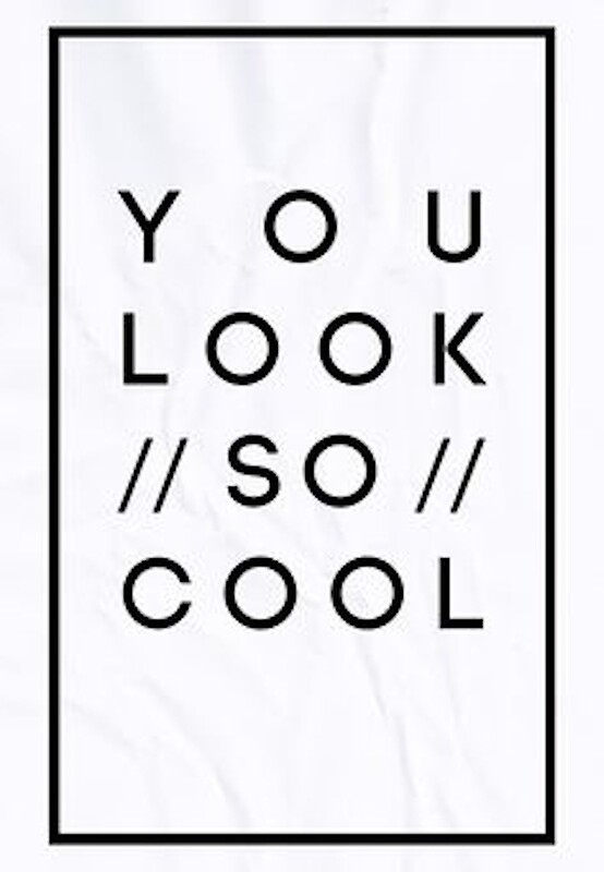 you-look-so-cool-posters-by-jacobholroyd-redbubble