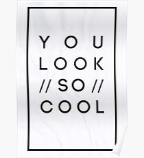 You Look So Cool Poster