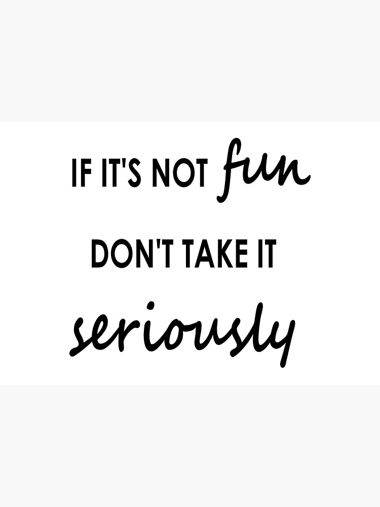If it's not fun, don't take it seriously - Water Bottle by embourne
