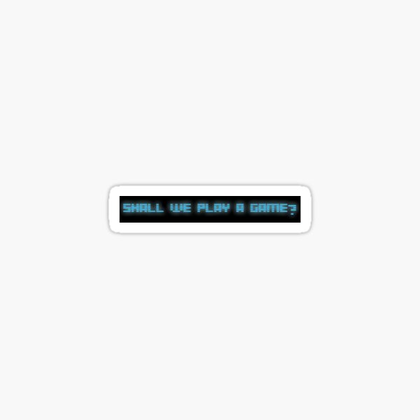 Shall We Play A Game' Sticker | Spreadshirt