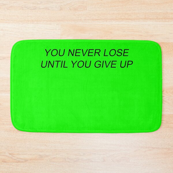 Item preview, You Never Lose Until You Give Up designed and sold by BrxkenArrow.