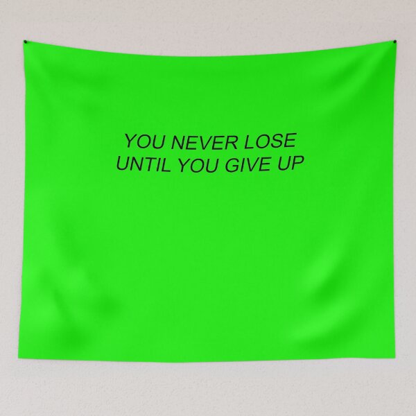 Item preview, You Never Lose Until You Give Up designed and sold by BrxkenArrow.
