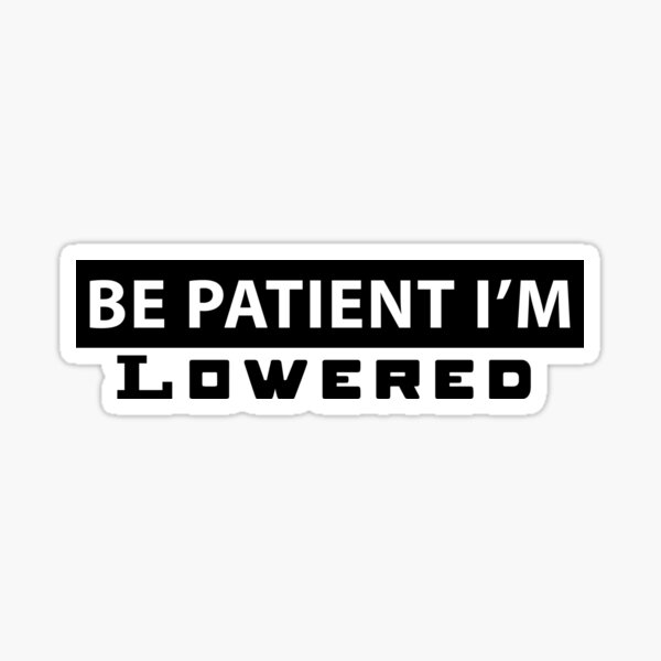 be patient Sticker