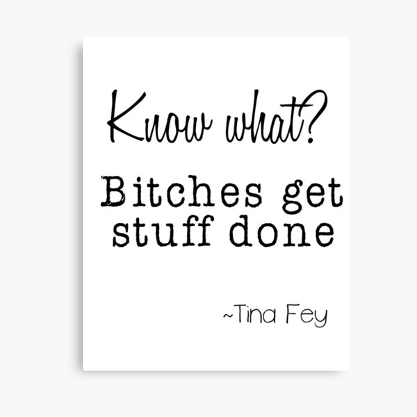 Bitches get stuff Done Canvas Print