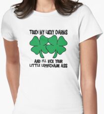 Funny Irish "Touch My Lucky Charms and I'll Kick Your Little Leprechaun Ass" Women's Fitted T-Shirt