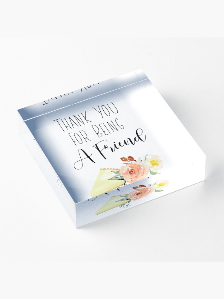 Alternate view of Thank You For Being A Friend Acrylic Block
