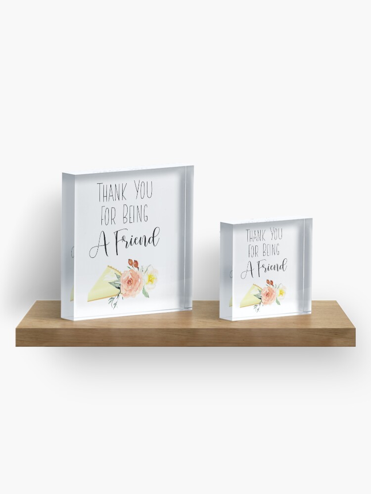 Alternate view of Thank You For Being A Friend Acrylic Block