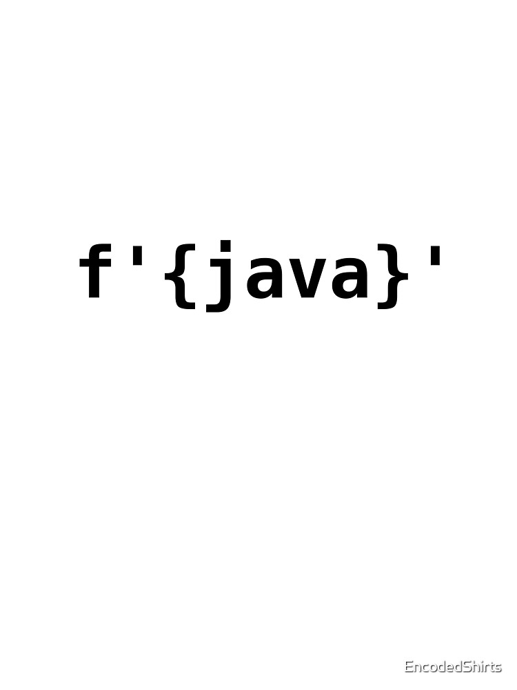 Thumbnail 4 of 4, Graphic T-Shirt, Python > Java f-strings designed and sold by EncodedShirts.