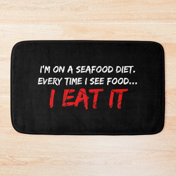 Item preview, I'm on a seafood diet, when I see food...I eat it designed and sold by ApparelFactory.