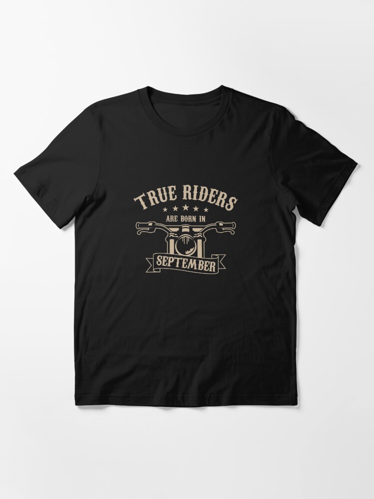 Alternate view of True Riders are born in September Essential T-Shirt
