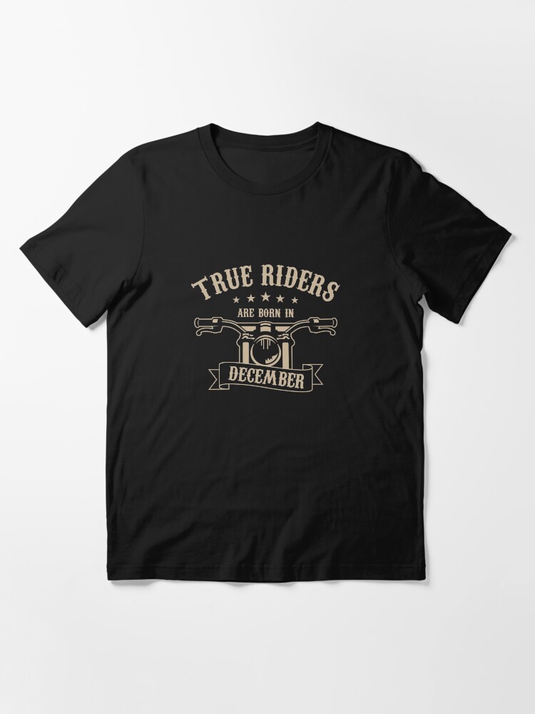 Alternate view of True Riders are born in December Essential T-Shirt