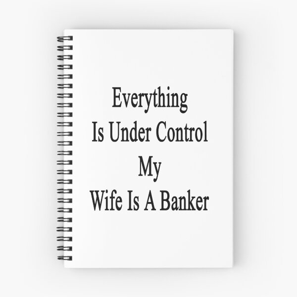 Item preview, Everything Is Under Control My Wife Is A Banker  designed and sold by supernova23.