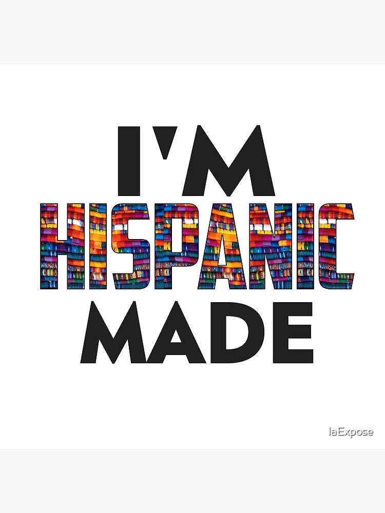 Hispanic Made by laExpose