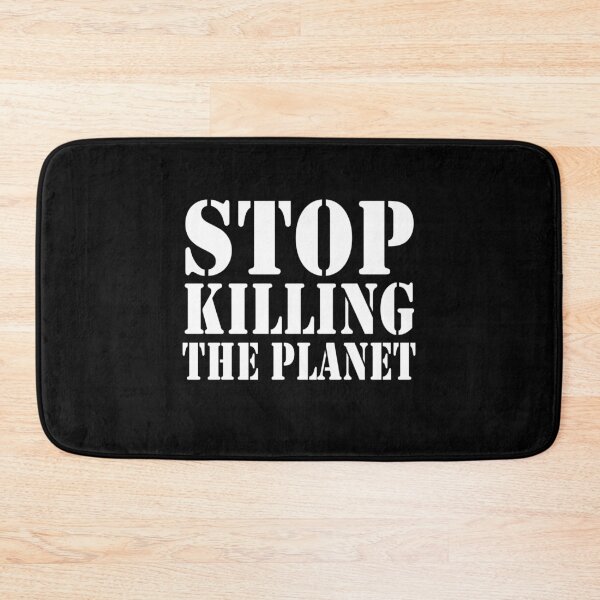 Item preview, STOP KILLING THE PLANET designed and sold by PoshJocks.