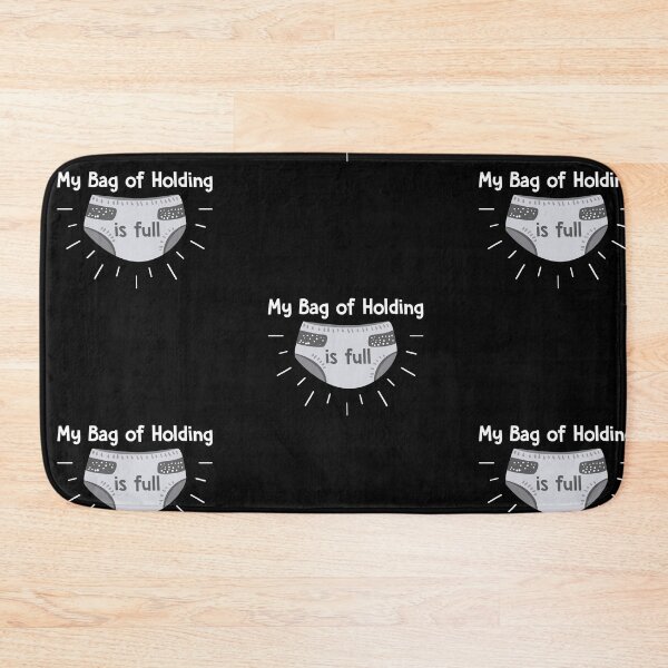 Item preview, My Bag of Holding is Full, Funny, Dnd, Dungeons, Dragons, D & D, Gift, Nerd, Geek, designed and sold by amilli.