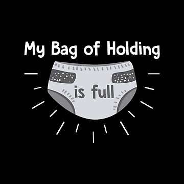 My Bag of Holding is Full, Funny, Dnd, Dungeons, Dragons, D & D, Gift,  Nerd, Geek, Poster for Sale by amilli