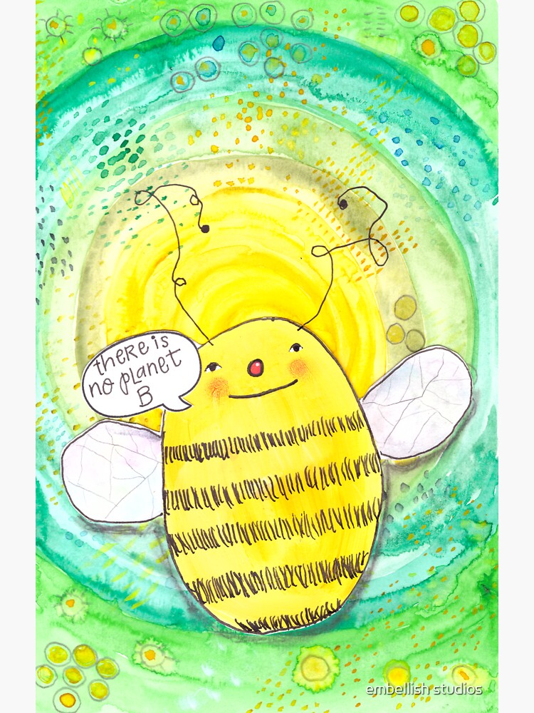 There Is No Planet B Bee by tammymurdock