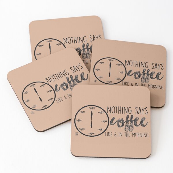 Item preview, Nothing says coffee like 6 in the morning designed and sold by fanartbygabi | Gabi Veiga.