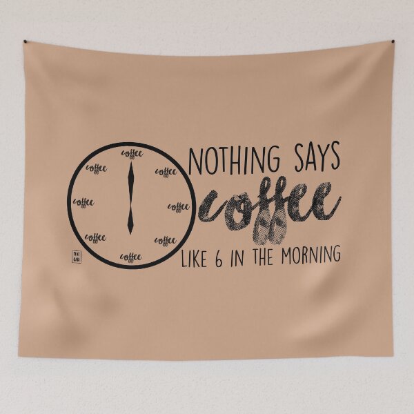 Item preview, Nothing says coffee like 6 in the morning designed and sold by fanartbygabi | Gabi Veiga.