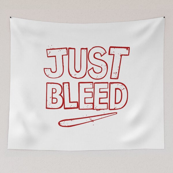 Item preview, Just Bleed designed and sold by TheLastStand.