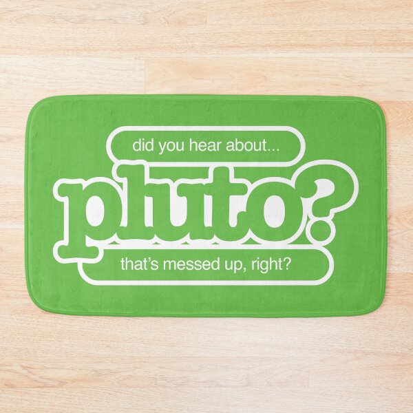 Item preview, Did You Hear About Pluto? designed and sold by Steinmiller.