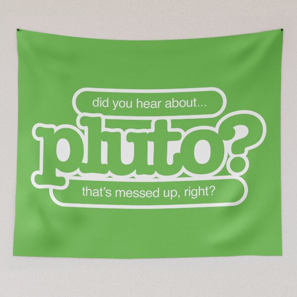 Item preview, Did You Hear About Pluto? designed and sold by Steinmiller.