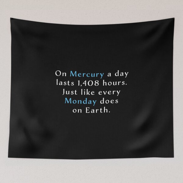Item preview, On Mercury a day lasts 1,408 hours Just like every Monday print designed and sold by tronictees.