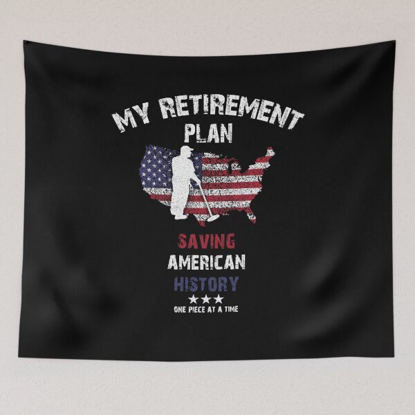 Item preview, Metal Detectorists Retirement Plan Treasure Hunter US Relic Hunting Gift designed and sold by theshirtinator.