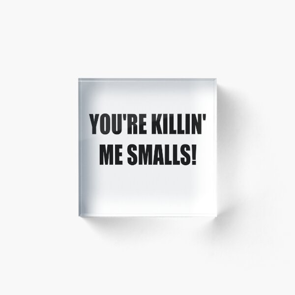 The Sandlot - You're Killin' Me Smalls! Acrylic Block