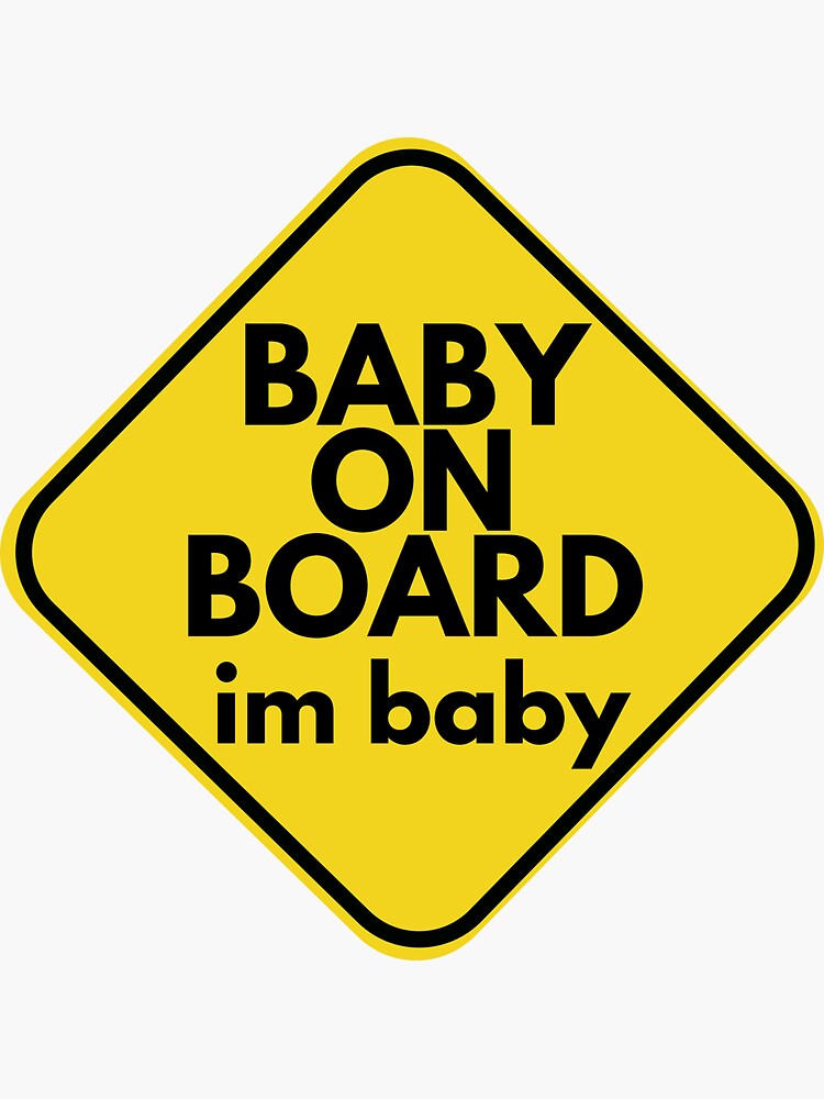 "Baby on Board im baby" Sticker for Sale by badmemes Redbubble