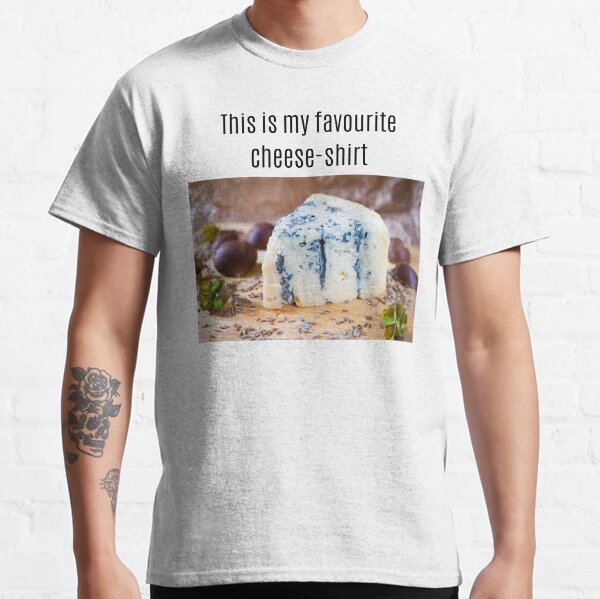 This is my favourite cheese-shirt - Blue cheese Classic T-Shirt