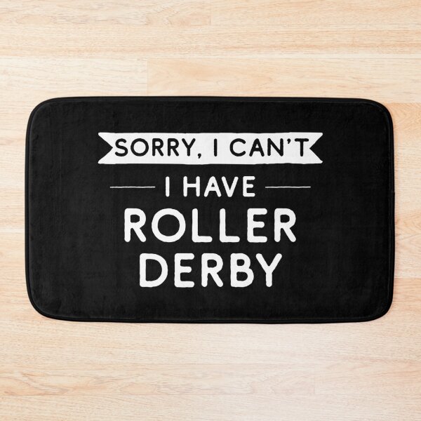Item preview, Sorry I Can't I Have Roller Derby designed and sold by teesaurus.